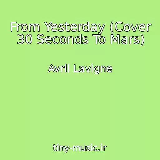 کاور آهنگ From Yesterday (Cover 30 Seconds To Mars) از Avril Lavigne