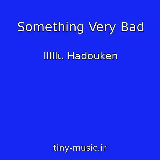 کاور آهنگ Something Very Bad از Ιllllι. Hadouken