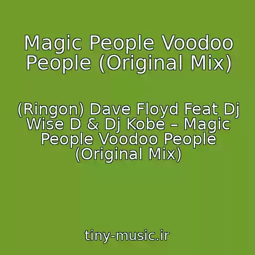 کاور آهنگ Magic People Voodoo People (Original Mix) از (Ringon) Dave Floyd Feat Dj Wise D & Dj Kobe – Magic People Voodoo People (Original Mix)