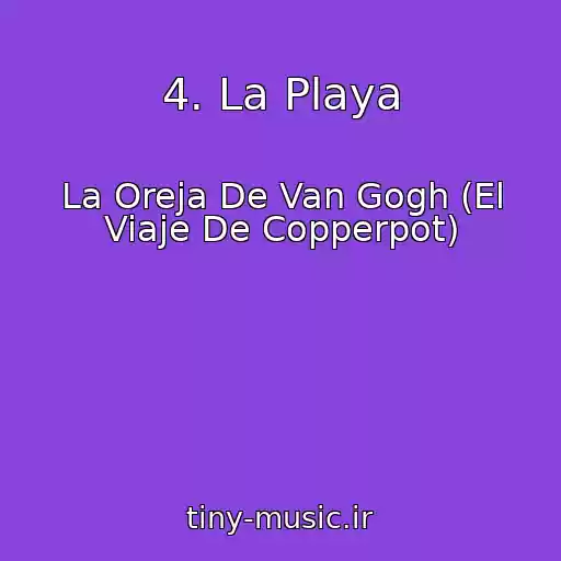کاور آهنگ 4. La Playa از La Oreja De Van Gogh (El Viaje De Copperpot)