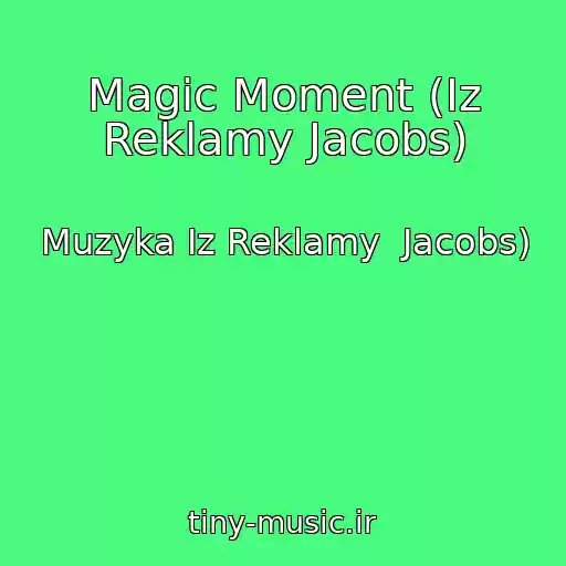 کاور آهنگ Magic Moment (Iz Reklamy Jacobs) از Muzyka Iz Reklamy  Jacobs)