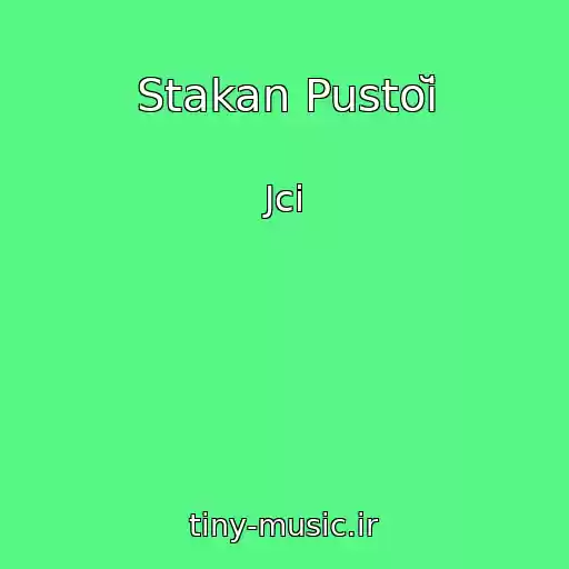 کاور آهنگ Stakan Pustoĭ از Jci