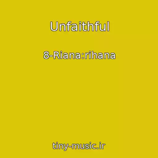 کاور آهنگ Unfaithful از 8-Riana:rihana