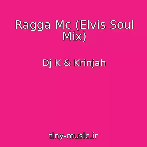 کاور آهنگ Ragga Mc (Elvis Soul Mix) از Dj K & Krinjah