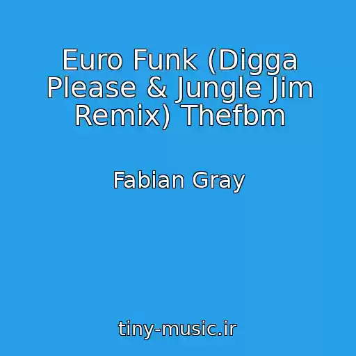 کاور آهنگ Euro Funk (Digga Please & Jungle Jim Remix) Thefbm از Fabian Gray