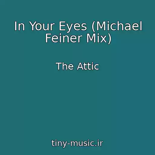 کاور آهنگ In Your Eyes (Michael Feiner Mix) از The Attic