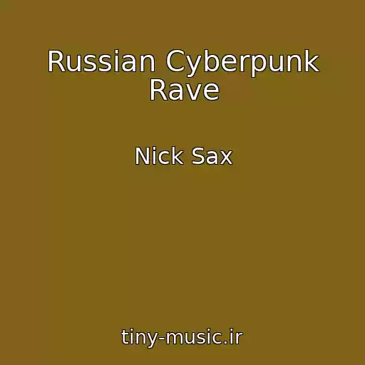 کاور آهنگ Russian Cyberpunk Rave از Nick Sax