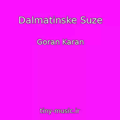 کاور آهنگ Dalmatinske Suze از Goran Karan