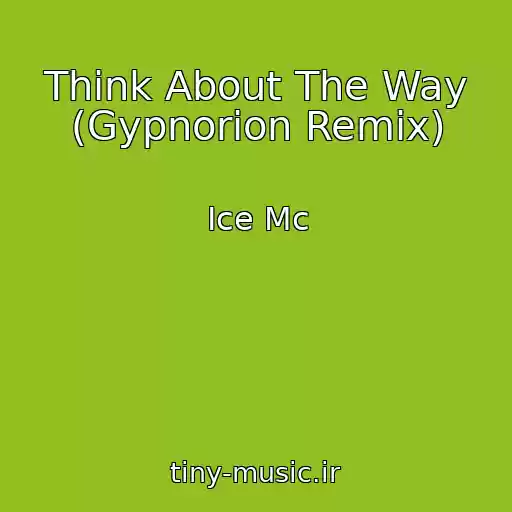 کاور آهنگ Think About The Way (Gypnorion Remix) از Ice Mc