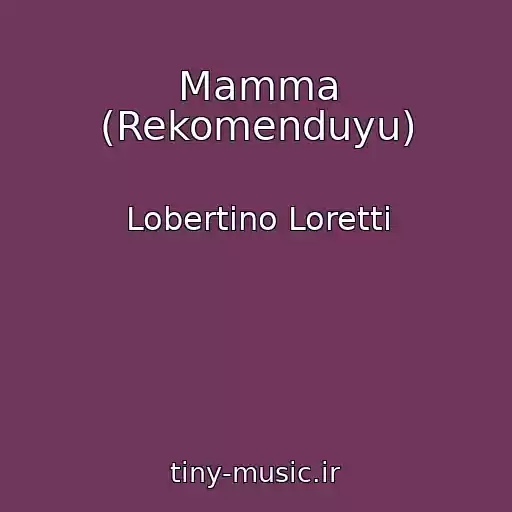 کاور آهنگ Mamma (Rekomenduyu) از Lobertino Loretti