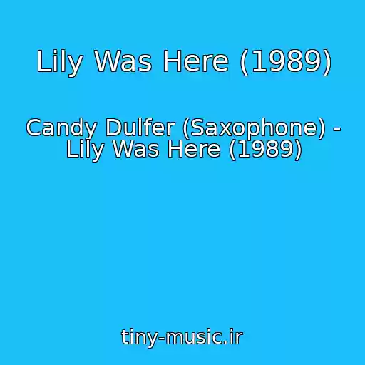 کاور آهنگ Lily Was Here (1989) از Candy Dulfer (Saxophone) - Lily Was Here (1989)