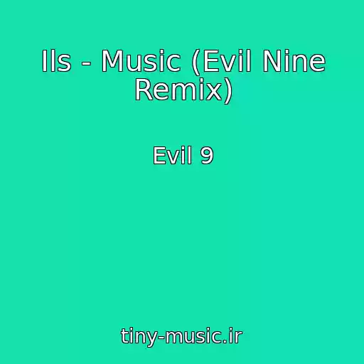 کاور آهنگ Ils - Music (Evil Nine Remix) از Evil 9