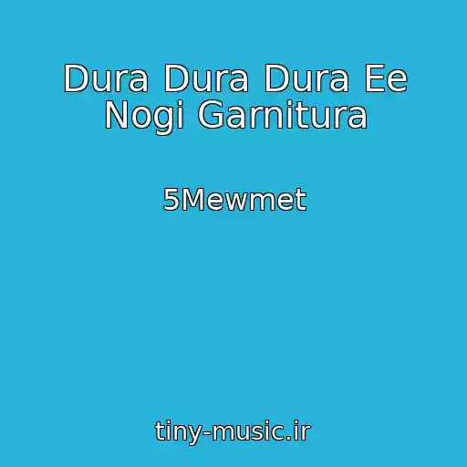 کاور آهنگ Dura Dura Dura Ee Nogi Garnitura از 5Mewmet