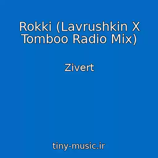 کاور آهنگ Rokki (Lavrushkin X Tomboo Radio Mix) از Zivert