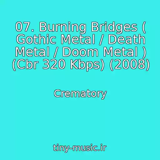 کاور آهنگ 07. Burning Bridges ( Gothic Metal / Death Metal / Doom Metal ) (Cbr 320 Kbps) (2008) از Crematory