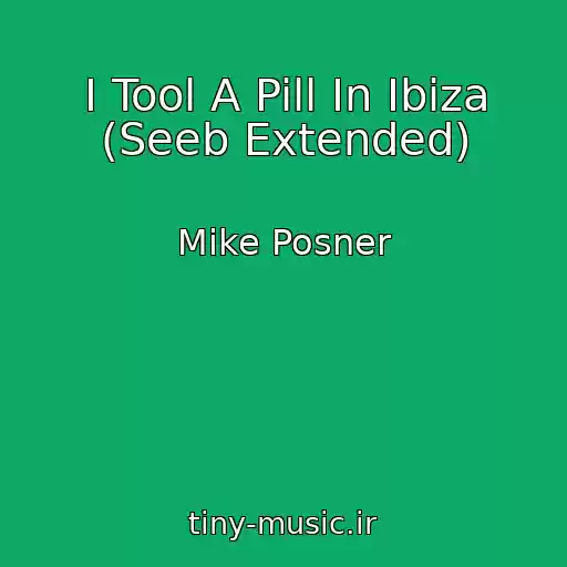 کاور آهنگ I Tool A Pill In Ibiza (Seeb Extended) از Mike Posner