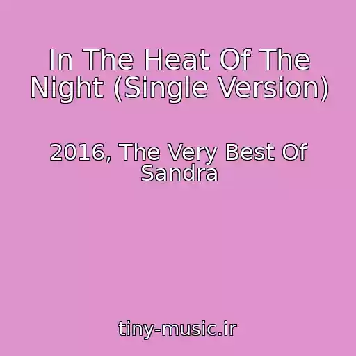 کاور آهنگ In The Heat Of The Night (Single Version) از 2016, The Very Best Of Sandra