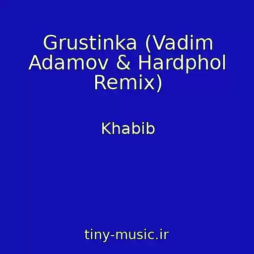 کاور آهنگ Grustinka (Vadim Adamov & Hardphol Remix) از Khabib