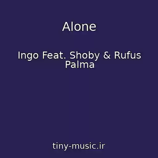 کاور آهنگ Alone از Ingo Feat. Shoby & Rufus Palma