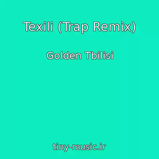 کاور آهنگ Texili (Trap Remix) از Golden Tbilisi
