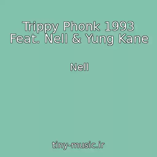 کاور آهنگ Trippy Phonk 1993 Feat. Nell & Yung Kane از Nell