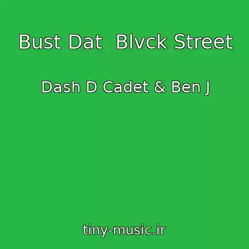 کاور آهنگ Bust Dat  Blvck Street از Dash D Cadet & Ben J