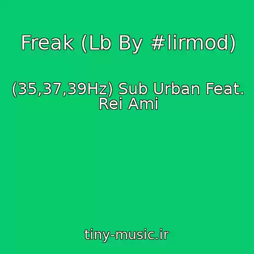 کاور آهنگ Freak (Lb By #lirmod) از (35,37,39Hz) Sub Urban Feat. Rei Ami