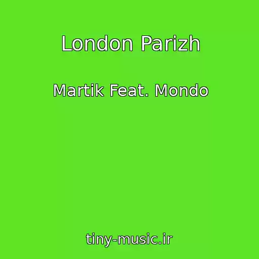 کاور آهنگ London Parizh از Martik Feat. Mondo