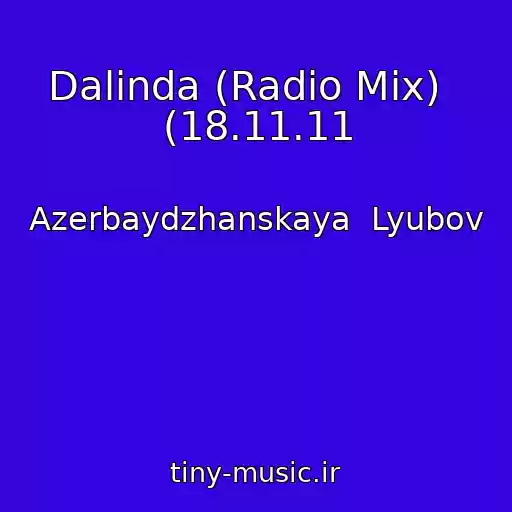 کاور آهنگ Dalinda (Radio Mix)   (18.11.11 از Azerbaydzhanskaya  Lyubov