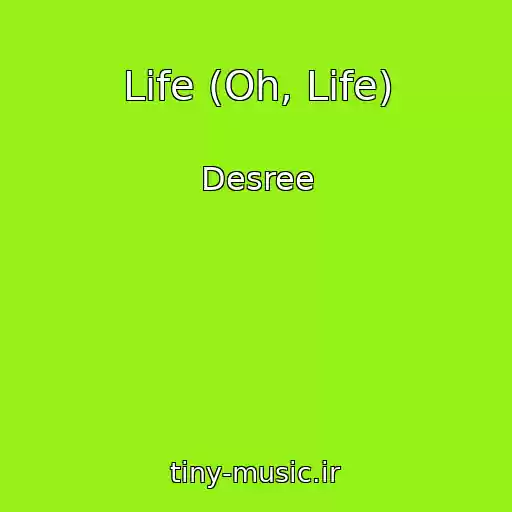 کاور آهنگ Life (Oh, Life) از Desree