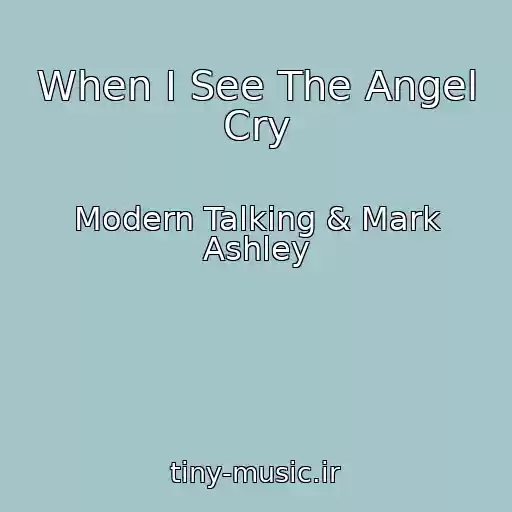 کاور آهنگ When I See The Angel Cry از Modern Talking & Mark Ashley
