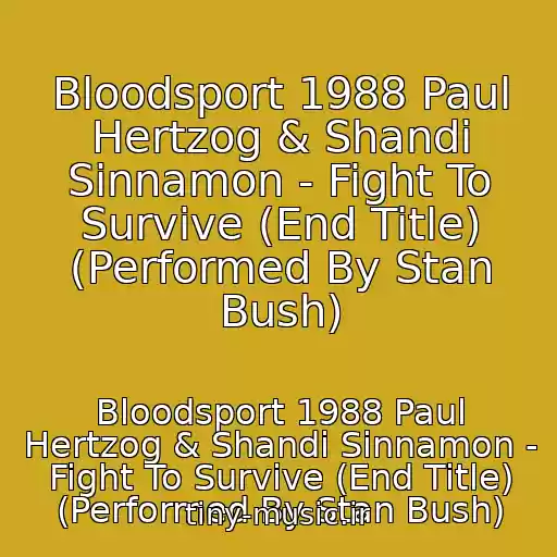 کاور آهنگ Bloodsport 1988 Paul Hertzog & Shandi Sinnamon - Fight To Survive (End Title) (Performed By Stan Bush) از Bloodsport 1988 Paul Hertzog & Shandi Sinnamon - Fight To Survive (End Title) (Performed By Stan Bush)