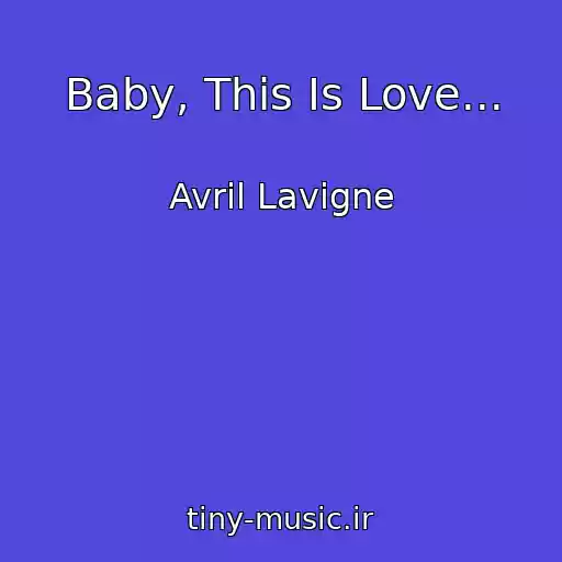 کاور آهنگ Baby, This Is Love... از Avril Lavigne