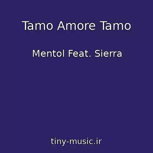 کاور آهنگ Tamo Amore Tamo از Mentol Feat. Sierra