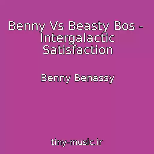 کاور آهنگ Benny Vs Beasty Bos -  Intergalactic Satisfaction از Benny Benassy