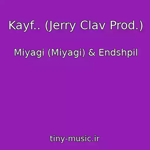 کاور آهنگ Kayf.. (Jerry Clav Prod.) از Miyagi (Miyagi) & Endshpil