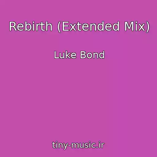 کاور آهنگ Rebirth (Extended Mix) از Luke Bond