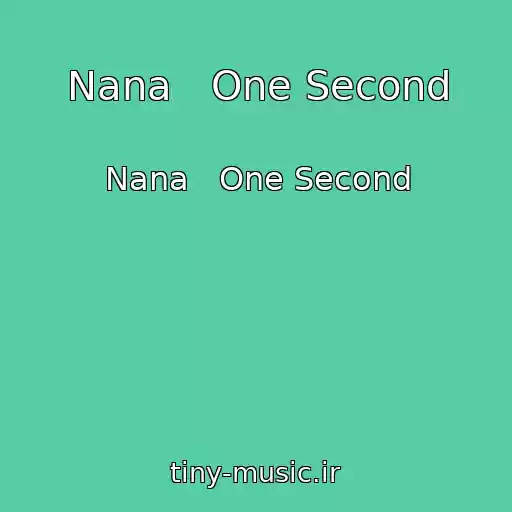 کاور آهنگ Nana   One Second از Nana   One Second