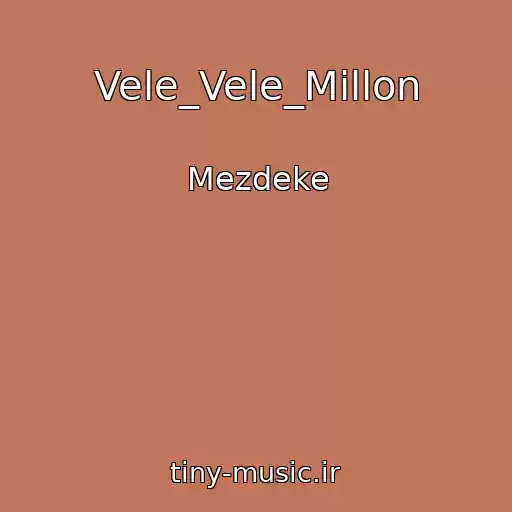 کاور آهنگ Vele_Vele_Millon از Mezdeke
