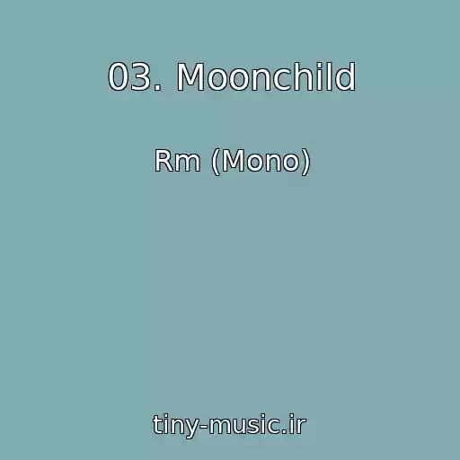 کاور آهنگ 03. Moonchild از Rm (Mono)