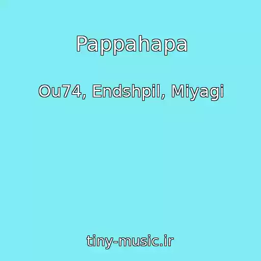 کاور آهنگ Pappahapa از Ou74, Endshpil, Miyagi