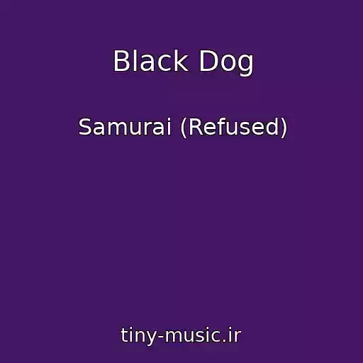 کاور آهنگ Black Dog از Samurai (Refused)
