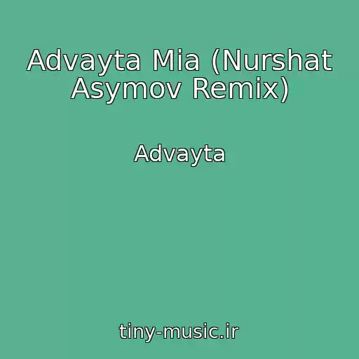 کاور آهنگ Advayta Mia (Nurshat Asymov Remix) از Advayta