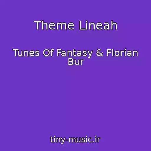 کاور آهنگ Theme Lineah از Tunes Of Fantasy & Florian Bur