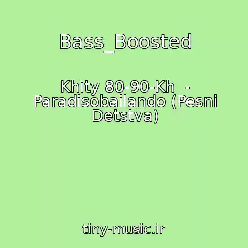 کاور آهنگ Bass_Boosted از Khity 80-90-Kh  - Paradisobailando (Pesni Detstva)