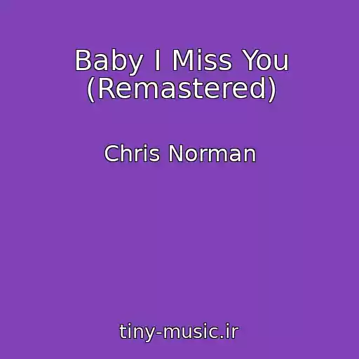 کاور آهنگ Baby I Miss You (Remastered) از Chris Norman