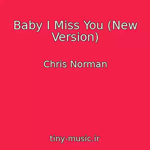 کاور آهنگ Baby I Miss You (New Version) از Chris Norman