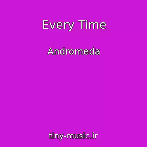 کاور آهنگ Every Time از Andromeda