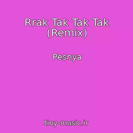 کاور آهنگ Rrak Tak Tak Tak (Remix) از Pesnya