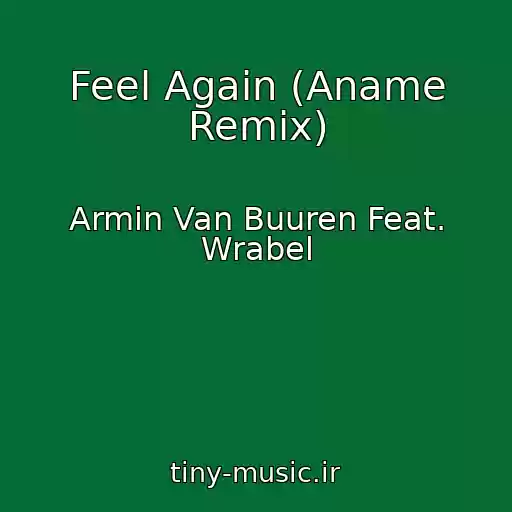 کاور آهنگ Feel Again (Aname Remix) از Armin Van Buuren Feat. Wrabel